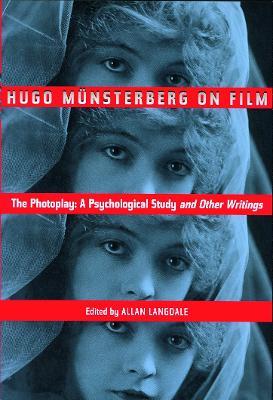 Hugo Munsterberg on Film: The Photoplay: A Psychological Study and Other Writings - Hugo Münsterberg - cover