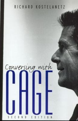 Conversing with Cage - Richard Kostelanetz - cover