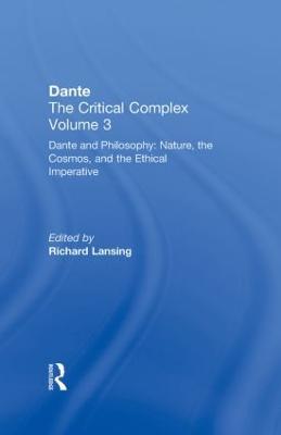 Dante and Philosophy: Nature, the Cosmos, and the Ethical Imperative: Dante: The Critical Complex - cover