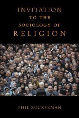 Invitation to the Sociology of Religion - Phil Zuckerman - cover