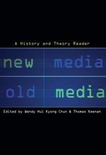New Media, Old Media: A History and Theory Reader