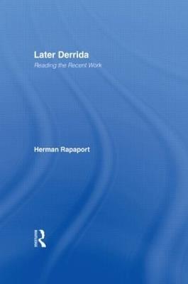 Later Derrida: Reading the Recent Work - Herman Rapaport - cover