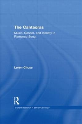 Cantaoras: Music, Gender and Identity in Flamenco Song - Loren Chuse - cover