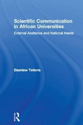 Scientific Communication in African Universities: External Assistance and National Needs - Damtew Teferra - cover