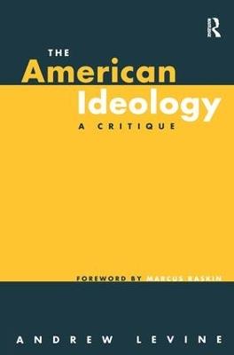 The American Ideology: A Critique - Andrew Levine - cover