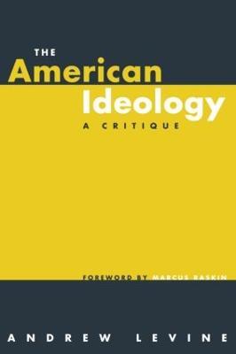 The American Ideology: A Critique - Andrew Levine - cover