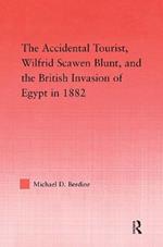 The Accidental Tourist, Wilfrid Scawen Blunt, and the British Invasion of Egypt in 1882