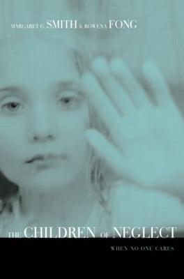 Children of Neglect: When No One Cares - Margaret Smith,Rowena Fong - cover