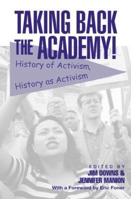 Taking Back the Academy!: History of Activism, History as Activism - cover