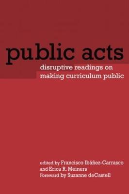 Public Acts: Disruptive Readings on Making Curriculum Public - cover
