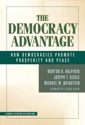 The Democracy Advantage: How Democracies Promote Prosperity and Peace - Morton Halperin,Joe Siegle,Michael Weinstein - cover