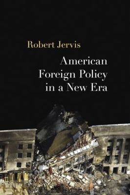 American Foreign Policy in a New Era - Robert Jervis - cover