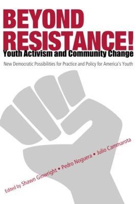 Beyond Resistance! Youth Activism and Community Change: New Democratic Possibilities for Practice and Policy for America's Youth - cover