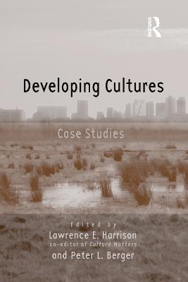 Developing Cultures: Case Studies - Lawrence E. Harrison,Peter Berger - cover