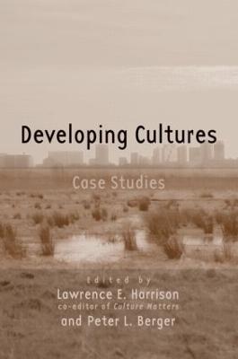 Developing Cultures: Case Studies - Lawrence E. Harrison,Peter Berger - cover