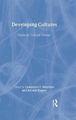Developing Cultures: Essays on Cultural Change - Lawrence E. Harrison,Jerome Kagan - cover