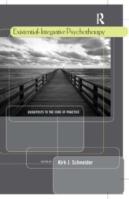 Existential-Integrative Psychotherapy: Guideposts to the Core of Practice - cover