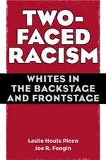 Two-Faced Racism: Whites in the Backstage and Frontstage
