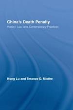China’s Death Penalty: History, Law and Contemporary Practices