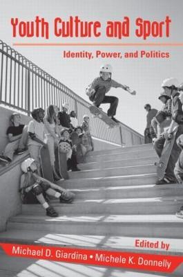 Youth Culture and Sport: Identity, Power, and Politics - cover