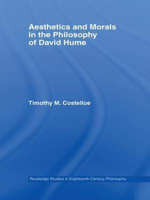 Aesthetics and Morals in the Philosophy of David Hume - Timothy M Costelloe - cover