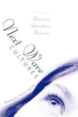 Next Wave Cultures: Feminism, Subcultures, Activism - cover