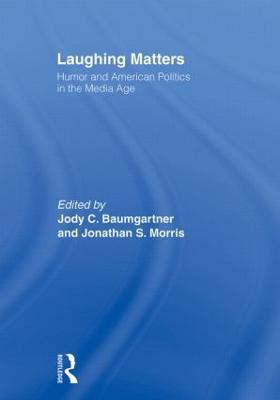 Laughing Matters: Humor and American Politics in the Media Age - cover