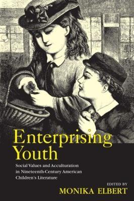 Enterprising Youth: Social Values and Acculturation in Nineteenth-Century American Children’s Literature - cover