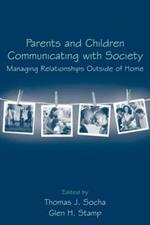 Parents and Children Communicating with Society: Managing Relationships Outside of the Home