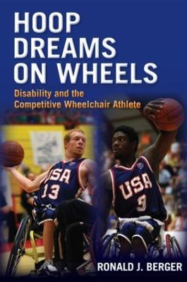 Hoop Dreams on Wheels: Disability and the Competitive Wheelchair Athlete - Ronald Berger - cover
