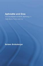 Aphrodite and Eros: The Development of Greek Erotic Mythology