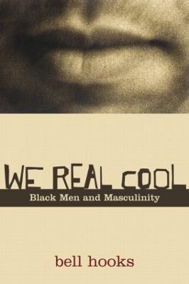 We Real Cool: Black Men and Masculinity - bell hooks - cover