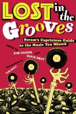 Lost in the Grooves: Scram's Capricious Guide to the Music You Missed - cover