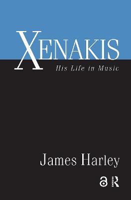 Xenakis: His Life in Music - James Harley - cover
