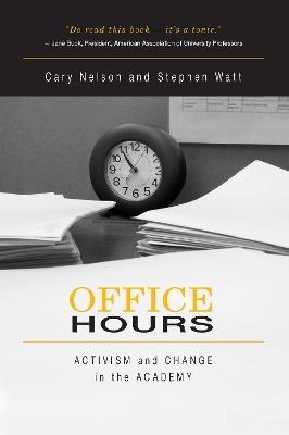 Office Hours: Activism and Change in the Academy - Cary Nelson,Stephen Watt - cover