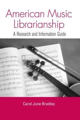 American Music Librarianship: A Research and Information Guide - Carol June Bradley - cover