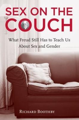 Sex on the Couch: What Freud Still Has To Teach Us About Sex and Gender - Richard Boothby - cover