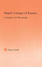 Hegel's Critique of Essence: A Reading of the Wesenlogic
