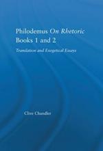 Philodemus on Rhetoric Books 1 and 2: Translation and Exegetical Essays