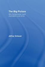 The Big Picture: Why Democracies Need Journalistic Excellence