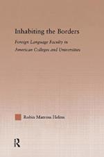 Inhabiting the Borders: Foreign Language Faculty in American Colleges and Universities