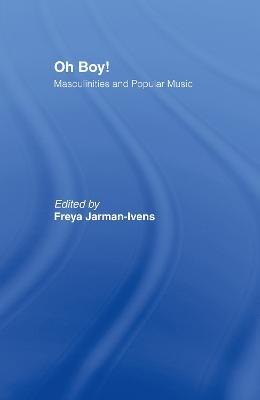 Oh Boy!: Masculinities and Popular Music - cover