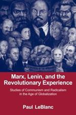 Marx, Lenin, and the Revolutionary Experience: Studies of Communism and Radicalism in an Age of Globalization