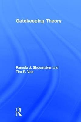 Gatekeeping Theory - Pamela J. Shoemaker,Timothy Vos - cover
