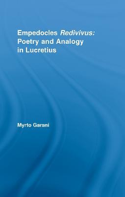 Empedocles Redivivus: Poetry and Analogy in Lucretius - Myrto Garani - cover