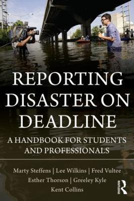 Reporting Disaster on Deadline: A Handbook for Students and Professionals - Lee Wilkins,Martha Steffens,Esther Thorson - cover