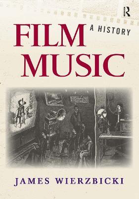 Film Music: A History - James Wierzbicki - cover