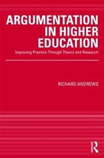 Argumentation in Higher Education: Improving Practice Through Theory and Research