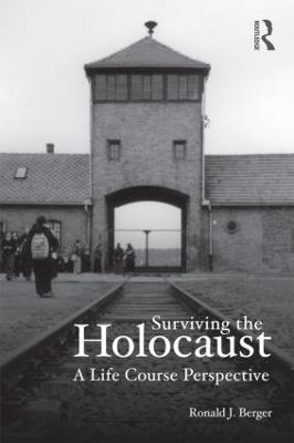 Surviving the Holocaust: A Life Course Perspective - Ronald Berger - cover