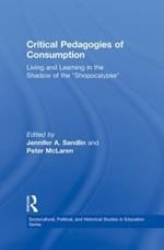 Critical Pedagogies of Consumption: Living and Learning in the Shadow of the 